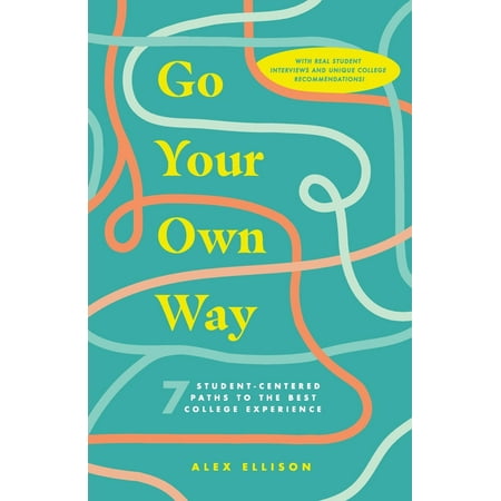Go Your Own Way : 7 Student-Centered Paths to the Best College (Best Way To Go Poop)
