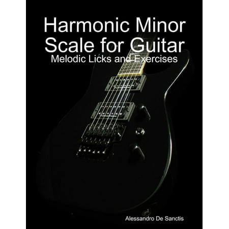 Harmonic Minor Scale for Guitar - Melodic Licks and Exercises -