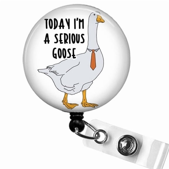 Today I'm a Serious Goose Badge Reel, Funny ID Clip for Office, Nurse, or Professional Gift