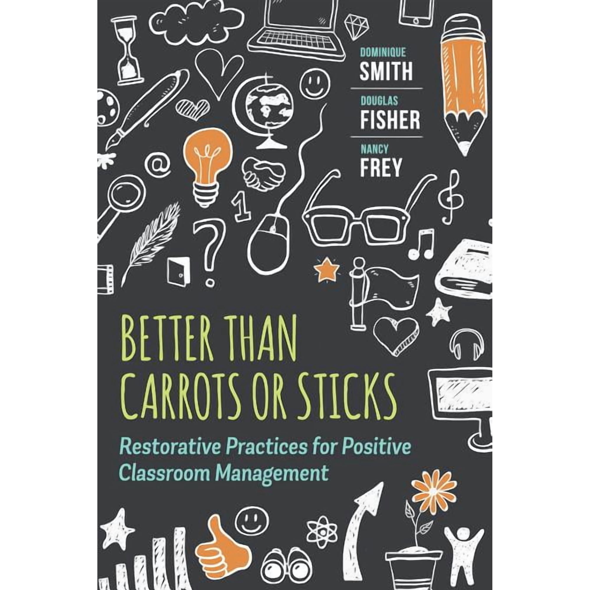 Better Than Carrots or Sticks: Restorative Practices for Positive Classroom Management, (Paperback)