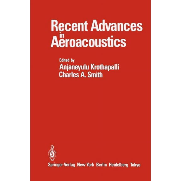 Recent Advances in Aeroacoustics: Proceedings of an International Symposium Held at Stanford University, August 22-26, 1, (Paperback)