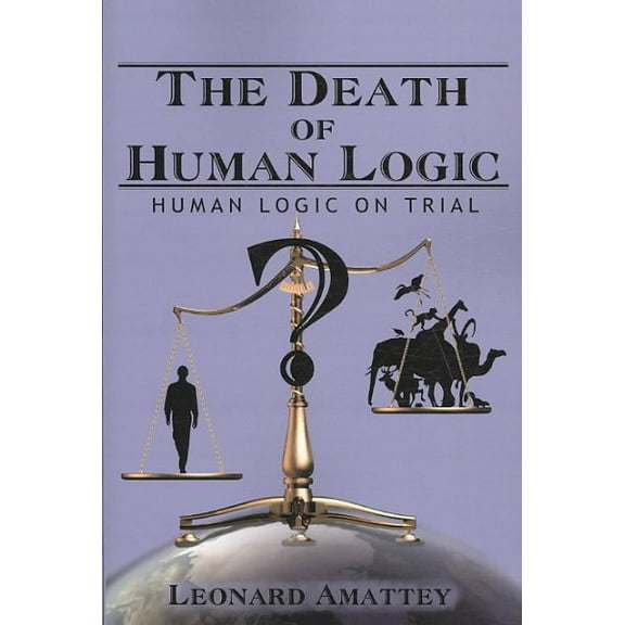The Death of Human Logic (Paperback)