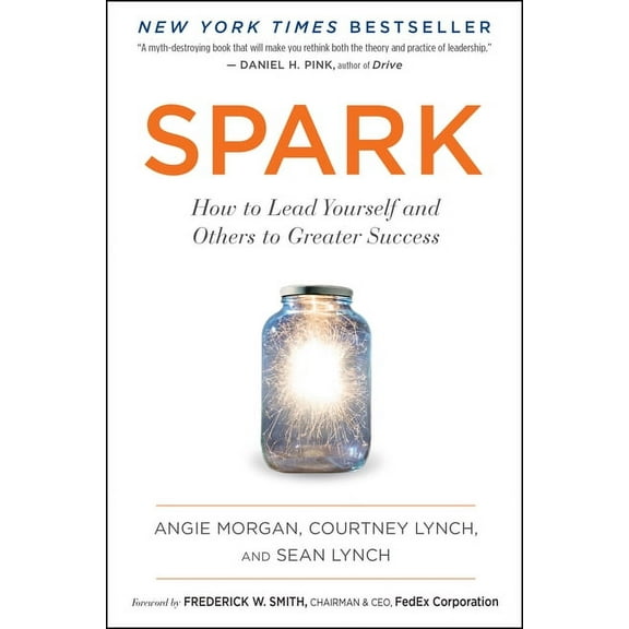 Spark: How to Lead Yourself and Others to Greater Success, (Paperback)