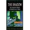 Shadow: Shadow Strikes/International Crime (Full Frame)
