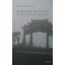 Aufbruch ins Leere: Klimakrise, MuÃe und Mystik, (Paperback)