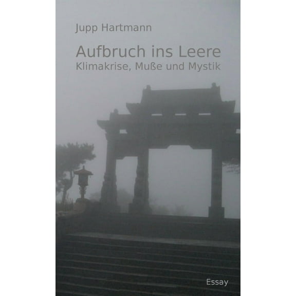 Aufbruch ins Leere: Klimakrise, MuÃe und Mystik, (Paperback)