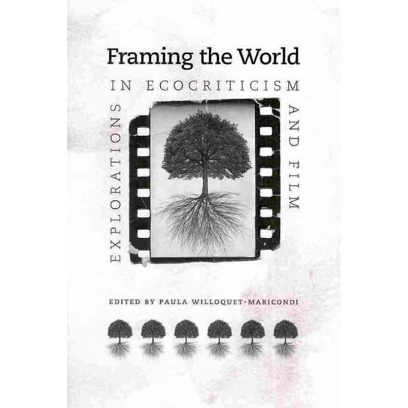 Under the Sign of Nature: Explorations in Environmental Humanities: Framing the World : Explorations in Ecocriticism and Film (Paperback)