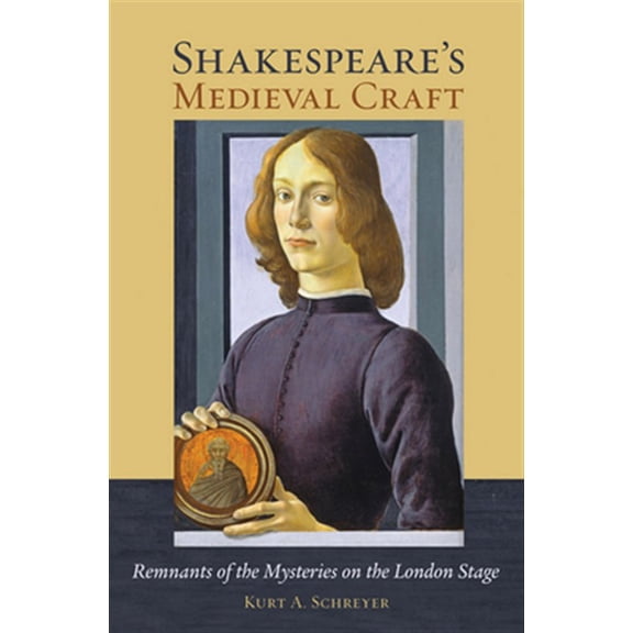 Pre-Owned Shakespeare's Medieval Craft: Remnants of the Mysteries on the London Stage, (Hardcover)