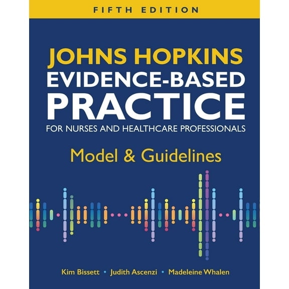 Johns Hopkins Evidence-Based Practice for Nurses and Healthcare Professionals, Fifth Edition: Model & Guidelines, (Paperback)