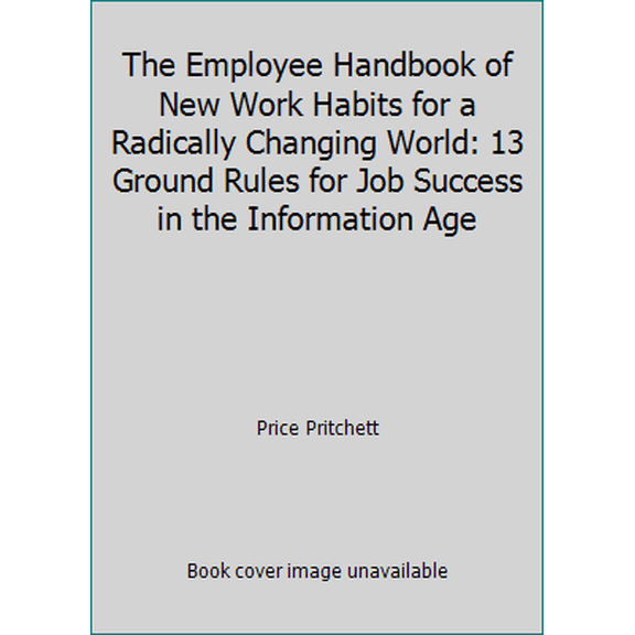 Pre-Owned The Employee Handbook of New Work Habits for a Radically Changing World: 13 Ground Rules for Job Success in the Information Age (Paperback) 0944002153 9780944002155