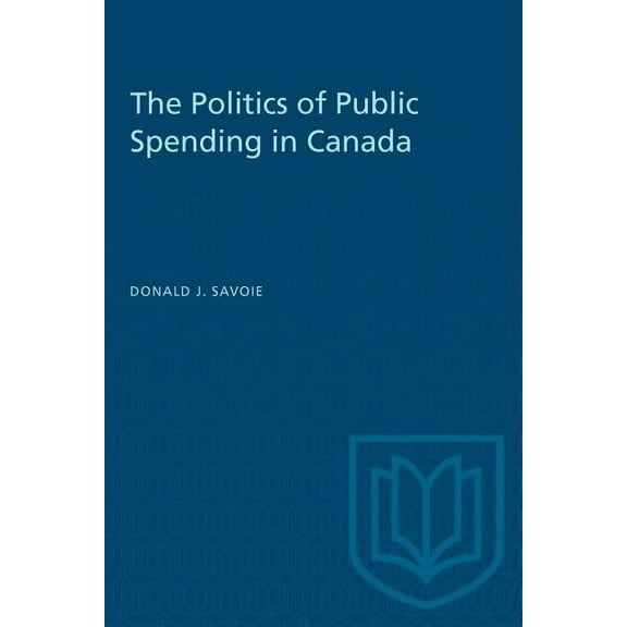 Heritage The Politics of Public Spending in Canad, (Paperback)
