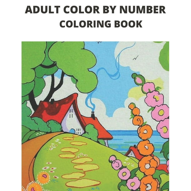 Download Adult Color By Number Coloring Book Easy Large Print Mega Jumbo Coloring Book Of Floral Flowers Gardens Landscapes Forest Animals Butterflies Coloring Book For Adult Paperback Large Print Walmart Com Walmart Com