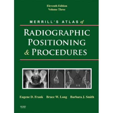 Merrill's Atlas of Radiographic Positioning and Procedures: Volume 3 [Hardcover - Used]