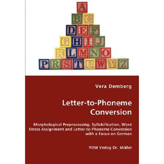 Pre-Owned Letter-to-Phoneme Conversion - Morphological Preprocessing, Syllabification, Word Stress Assignment and Letter-to-Phoneme Conversion with a Focus on German (Paperback)