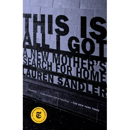 This Is All I Got: A New Mother's Search for Home, (Paperback)