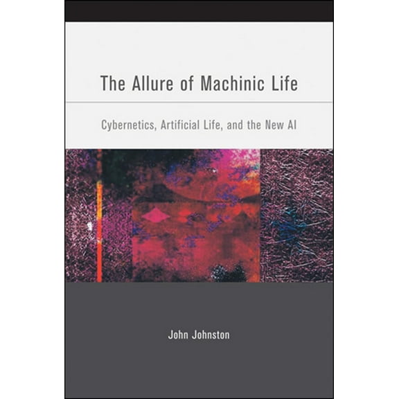 The Allure of Machinic Life, (Paperback)