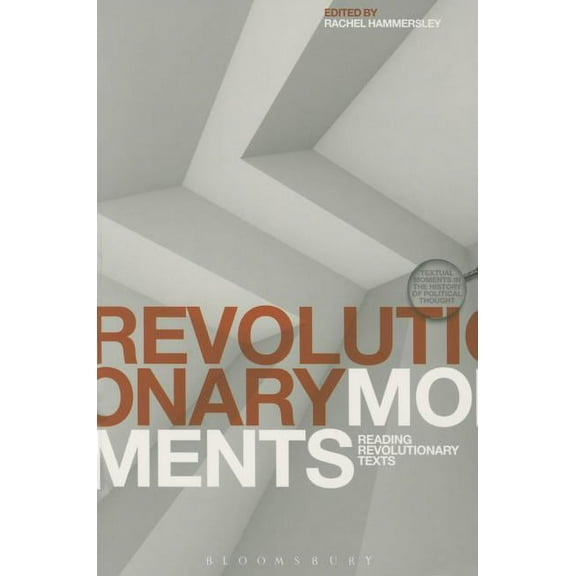 Textual Moments in the History of Politi Revolutionary Moments: Reading Revolutionary Texts, (Paperback)