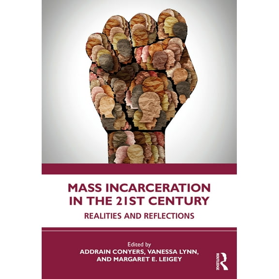 Mass Incarceration in the 21st Century: Realities and Reflections, (Paperback)