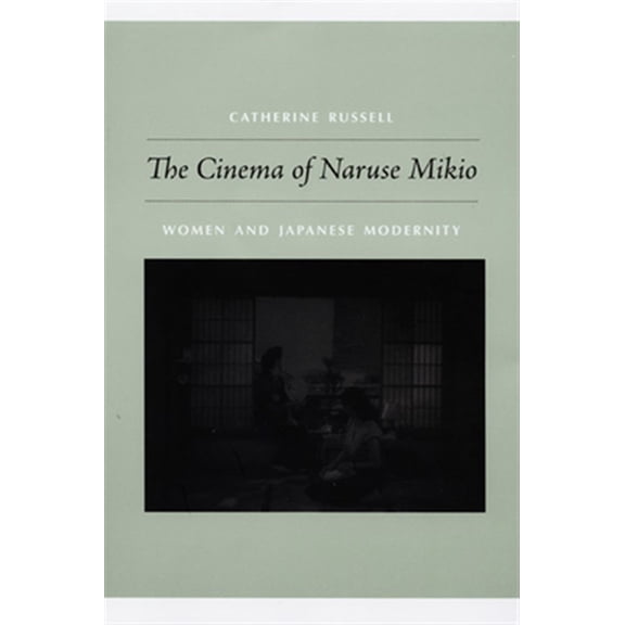 Pre-Owned The Cinema of Naruse Mikio : Women and Japanese Modernity (Paperback)