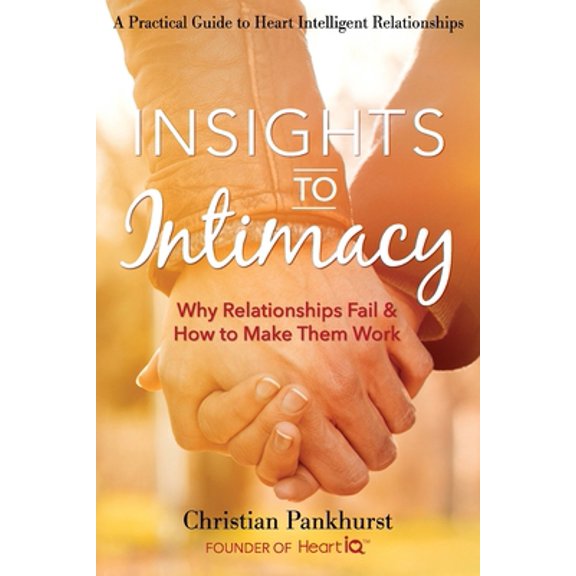 Pre-Owned Insights to Intimacy: Why Relationships Fail & How to Make Them Work (Paperback) 9082546604 9789082546606