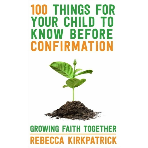 100 Things for Your Child to Know Before Confirmation, (Paperback)
