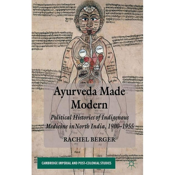 Cambridge Imperial and Post-Colonial Stu Ayurveda Made Modern: Political Histories of Indigenous Medicine in North India, 1900-1955, (Hardcover)