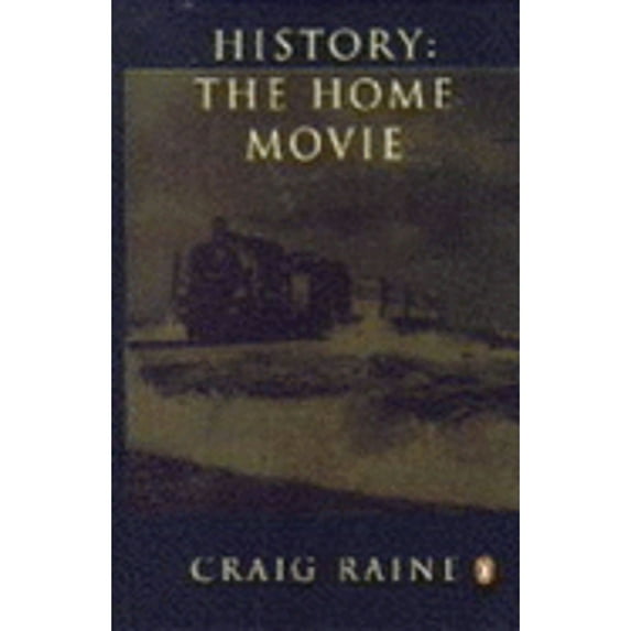 History: The Home Movie (Paperback) by Craig Raine