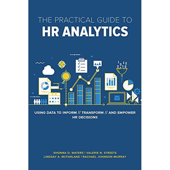 Pre-Owned The Practical Guide to HR Analytics: Using Data to Inform, Transform, and Empower HR Decisions (Paperback) 1586445324 9781586445324
