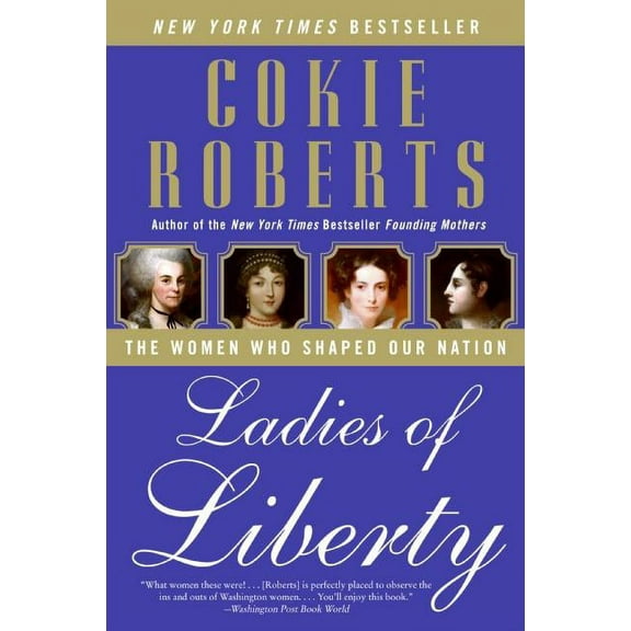 Ladies of Liberty: The Women Who Shaped Our Nation, (Paperback)