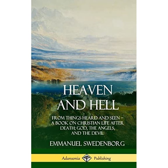 Pre-Owned Heaven and Hell: From Things Heard and Seen, A Book on Christian Life After Death; God, the Angels, and the Devil (Hardcover) Paperback