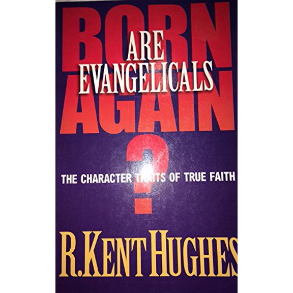 Pre-Owned Are Evangelicals Born Again?: The Character Traits of True Faith (Paperback) 0891077987 9780891077985