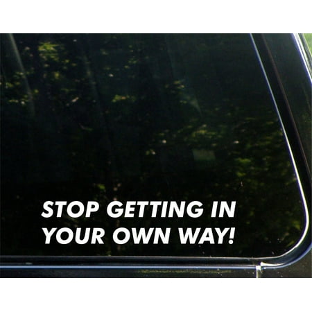 Stop Getting In Your Own Way - 8-3/4