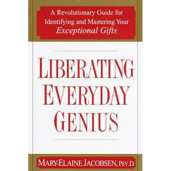 Pre-Owned Liberating Everyday Genius: A Revolutionary Guide for Identifying and Mastering Your Exceptional Gifts (Hardcover) 0345427718 9780345427717