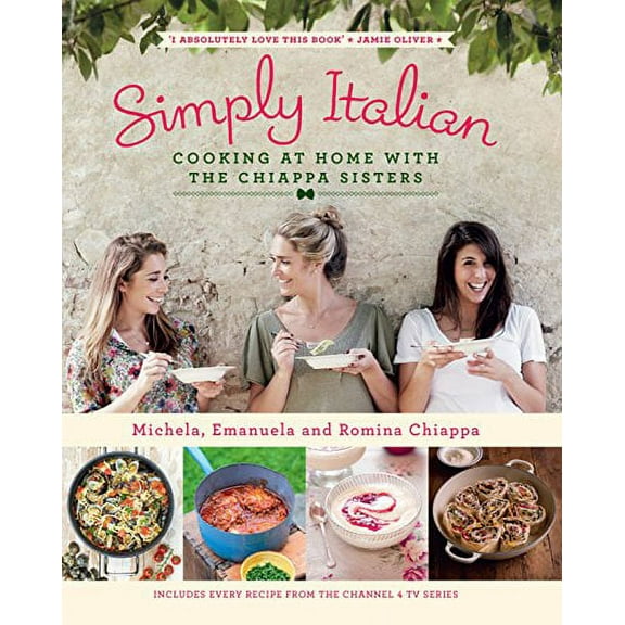 Simply Italian : Cooking at Home with the Chiappa Sisters (Hardcover)