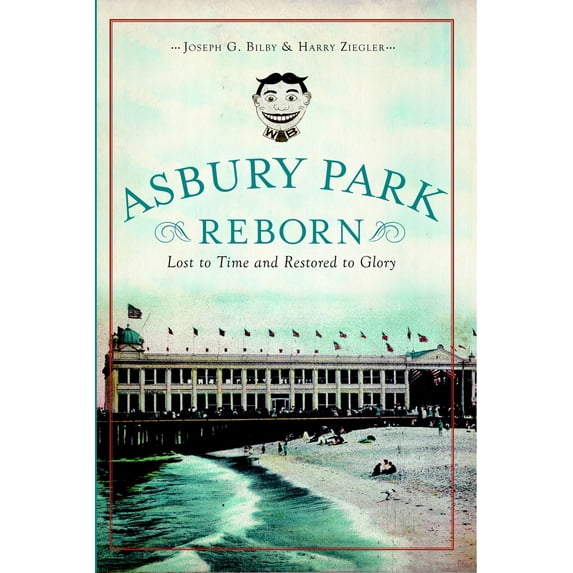 Pre-Owned Asbury Park Reborn: Lost to Time and Restored to Glory (Paperback) 1609496809 9781609496807