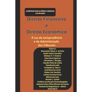 Direito Financeiro e Direito EconÃ´mico: Ã luz da jurisprudÃªncia e da administraÃ§Ã£o dos tribunais., (Paperback)