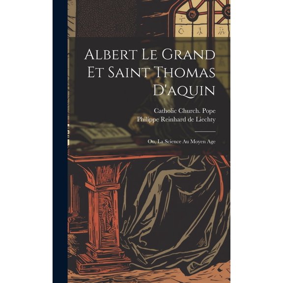 Albert Le Grand Et Saint Thomas D'aquin: Ou, La Science Au Moyen Age (Hardcover)