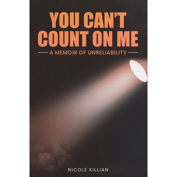 You Can't Count On Me: A Memoir of Unreliability, (Paperback)