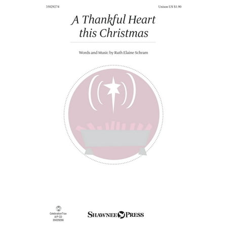 Christmas Shawnee Press - Shawnee Press A Thankful Heart This Christmas UNIS composed by Ruth Elaine Schram