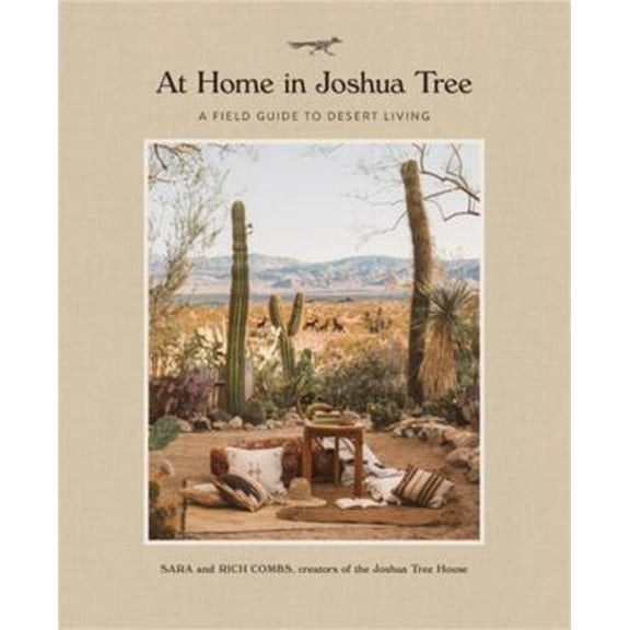 Pre-Owned At Home in Joshua Tree: A Field Guide to Desert Living (Hardcover) 0762491671 9780762491674