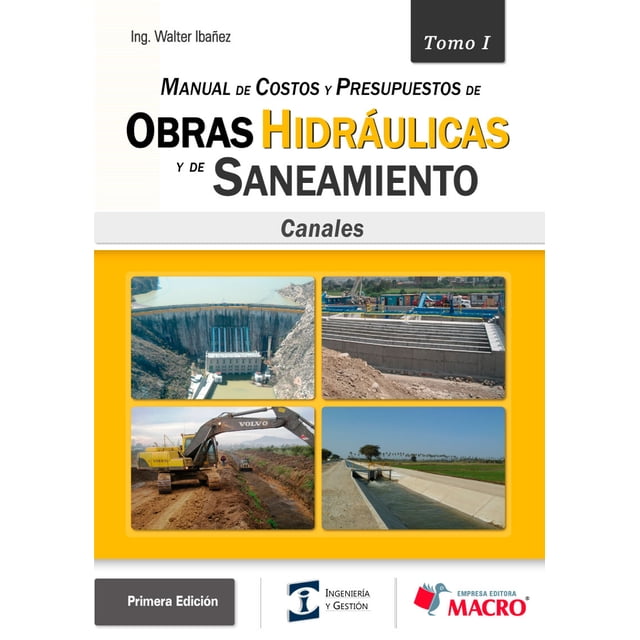 MANUAL DE COSTOS Y PRESUPUESTOS DE OBRAS HIDRAULICAS Y DE SANEAMIENTO.CANALES. TOMO I ALFAOMEGA GRUPO EDITOR WALTER IBAÑEZ