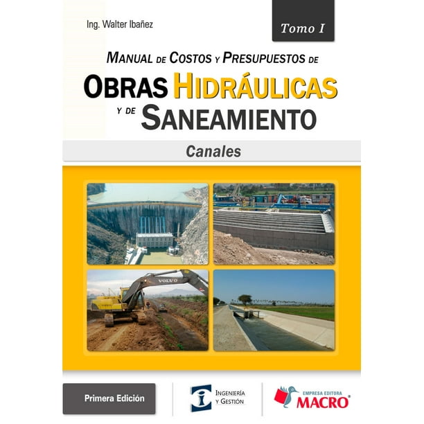 MANUAL DE COSTOS Y PRESUPUESTOS DE OBRAS HIDRAULICAS Y DE SANEAMIENTO.CANALES. TOMO I ALFAOMEGA GRUPO EDITOR WALTER IBAÑEZ