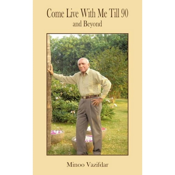 Come Live with Me Till 90: And Beyond (Paperback)