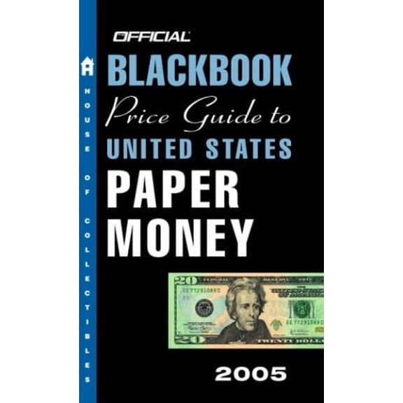 Pre-Owned The Official Blackbook Price Guide to U.S. Paper Money 2005, 37th Edition (Mass Market Paperback) 1400048397 9781400048397
