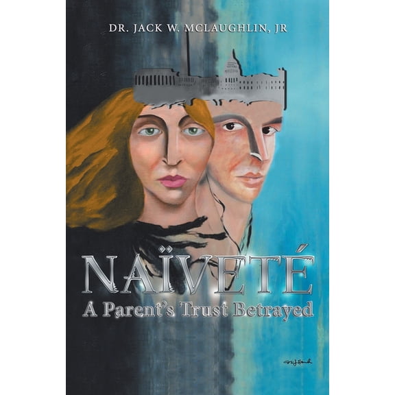 NaÃ¯vetÃ©: A Parent's Trust Betrayed, (Paperback)