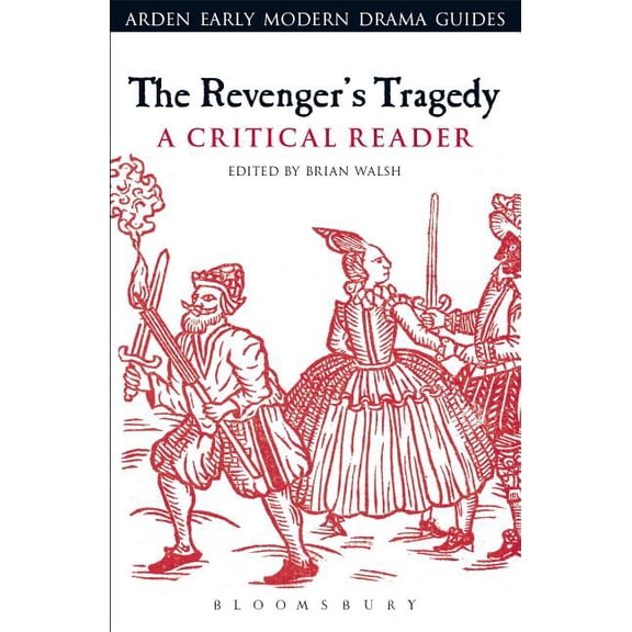 Arden Early Modern Drama Guides The Revenger's Tragedy: A Critical Reader, (Hardcover)