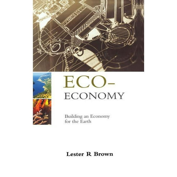 Eco-Economy: Building an Economy for the Earth, (Hardcover)