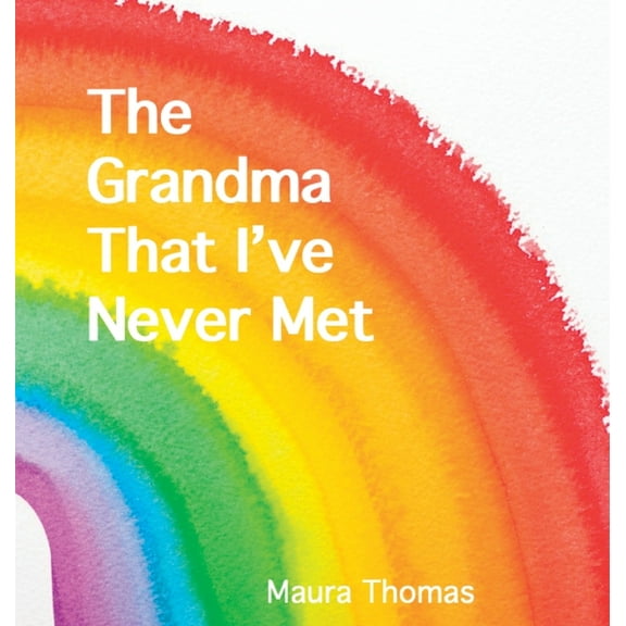 The Grandma That I've Never Met, (Hardcover)