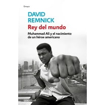 Rey del Mundo. Muhammad Ali Y El Nacimiento de Un HÃ©roe Americano / King of the World: Muhammad Ali and the Rise of an A, (Paperback)