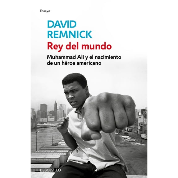 Rey del Mundo. Muhammad Ali Y El Nacimiento de Un HÃ©roe Americano / King of the World: Muhammad Ali and the Rise of an A, (Paperback)